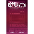 Betrayed!: A True Story of Adult Clergy Sexual Abuse