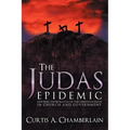The Judas Epidemic: Exposing the Betrayal of the Christian Faith in Church and Government