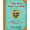Tales Our Abuelitas Told: A Hispanic Folktale Collection
