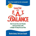 Lose Fat with Fat Balance: How to Lose Fat, Lose Pounds, and Lose Inches with a Simple 10 Step Fat Loss Plan