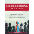 Co-Occurring Disorders: A Whole-Person Approach to the Assessment and Treatment of Substance Use and Mental Disorders (2nd Edition)
