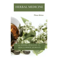 Herbal Medicine: 150 Herbal Remedies to Heal Common Ailments