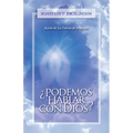 ¿Podemos Hablar Con Dios?