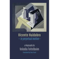 Vicente Huidobro - in perpetual motion. A Biography