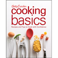 Betty Crocker Cooking Basics: Recipes and Tips Tocook with Confidence