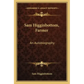 Sam Higginbottom, Farmer: An Autobiography