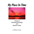 My Place In Time - A Book of Channeled Teachings and Timeless Truths