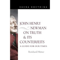John Henry Newman on Truth and Its Counterfeits: A Guide for Our Times