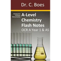 A-Level Chemistry Flash Notes OCR A Year 1 & AS: Condensed Revision Notes - Designed to Facilitate Memorisation