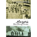 Marjorie Her War Years: A British Home Child in Canada