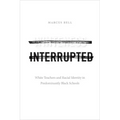 Whiteness Interrupted: White Teachers and Racial Identity in Predominantly Black Schools