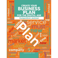 Create Your Business Plan for the Digital Age Guide to an Effective Business Plan