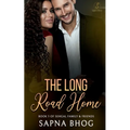 The Long Road Home: An Indian Billionaire second chance romance (Sehgal Family & Friends Book 5)