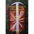 Ezekiel Unmasked a Revelation of Yeshua's Love
