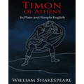 Timon of Athens In Plain and Simple English: A Modern Translation and the Original Version