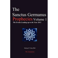 The Sanctus Germanus Prophecies: The Events Leading up to the Year 2012