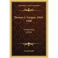 Thomas J. Gargan, 1844-1908: A Memorial (1910)