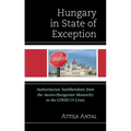 Hungary in State of Exception: Authoritarian Neoliberalism from the Austro-Hungarian Monarchy to the COVID-19 Crisis