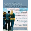 The Social Success Workbook for Teens: Skill-Building Activities for Teens with Nonverbal Learning Disorder, Asperger's Disorder, and Other Social-Ski