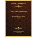 Twenty Piano Compositions: Wolfgang Amadeus Mozart (1906)