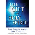 The Gift of Holy Spirit: The Power to Be Like Christ