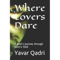 Where Lovers Dare: A poet's journey through Rumi's field
