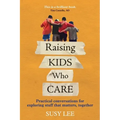 Raising Kids Who Care: Practical conversations for exploring stuff that matters, together