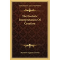 The Esoteric Interpretation of Creation