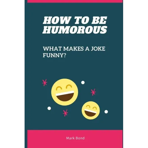 How to be Humorous: What Makes a Joke Funny?
