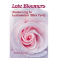 Late Bloomers: Awakening to Lesbianism After Forty