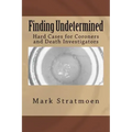 Finding Undetermined: Hard Cases for Coroners and Death Investigators