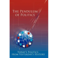 The Pendulum of Politics: Today's Politics from Yesterday's History