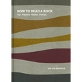 How to Read a Rock: Our Planet's Hidden Stories