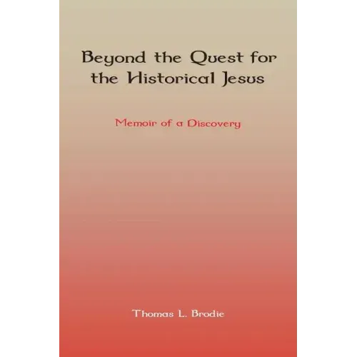 Beyond the Quest for the Historical Jesus: Memoir of a Discovery