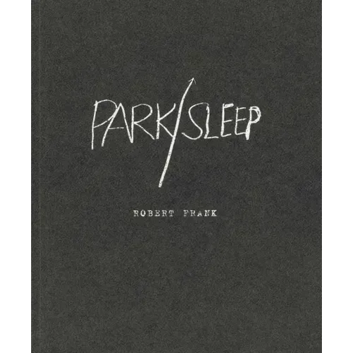 Robert Frank: Park / Sleep