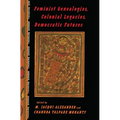 Feminist Genealogies, Colonial Legacies, Democratic Futures