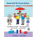 Daniel And The French Robot - Book 2: First Words In French - Two Great Stories: The French Café / Daniel's Hobbies