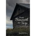 From Beneath the Tarp: A story of Abuse and Redemption