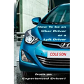 How to be an Uber Driver or a Lyft Driver by Cole Son