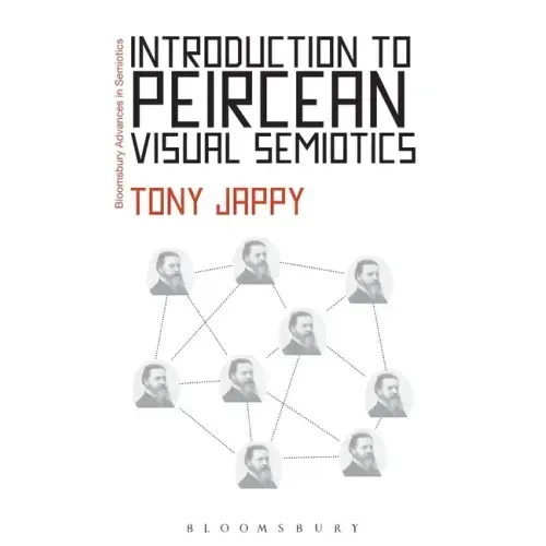 Introduction to Peircean Visual Semiotics: A Visual Rhetoric. Tony Jappy