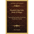 Houdini's Big Little Book of Magic: Fascinating Puzzles, Tricks and Mysterious Stunts