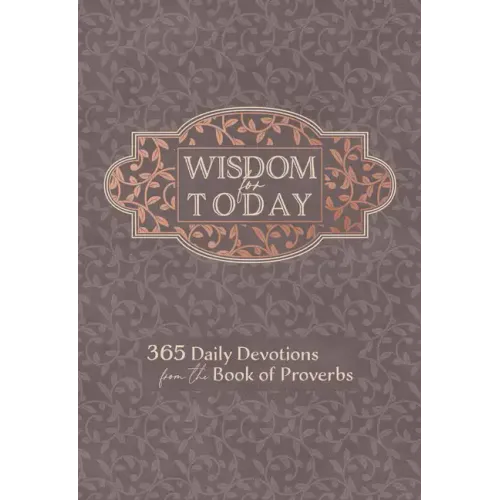 Wisdom for Today: 365 Daily Devotions from the Book of Proverbs