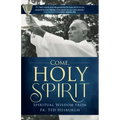 Come, Holy Spirit: Spiritual Wisdom from Fr. Ted Hesburgh