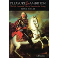 Pleasure and Ambition: The Life, Loves and Wars of Augustus the Strong