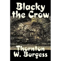 Blacky the Crow by Thornton Burgess, Fiction, Animals, Fantasy & Magic