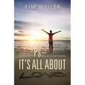 PS - It's All About Love: How A Painful Journey With Psoriasis Became A Life Devoted To Healing Others