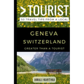 Greater Than a Tourist - Geneva Switzerland: 50 Travel Tips from a Local