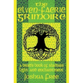 The Elven-Faerie Grimoire: A Druid's Book of Shadows, Light and Enchantment