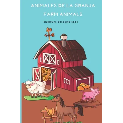 Animales de la Granja, Farm Animals Coloring Book: Bilingual coloring book for kids english-spanish, Libro de colorear bilingue para niños