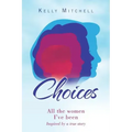 Choices: All the Women I've Been